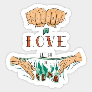 Hold Fast to Love, Let Go of Fear Sticker